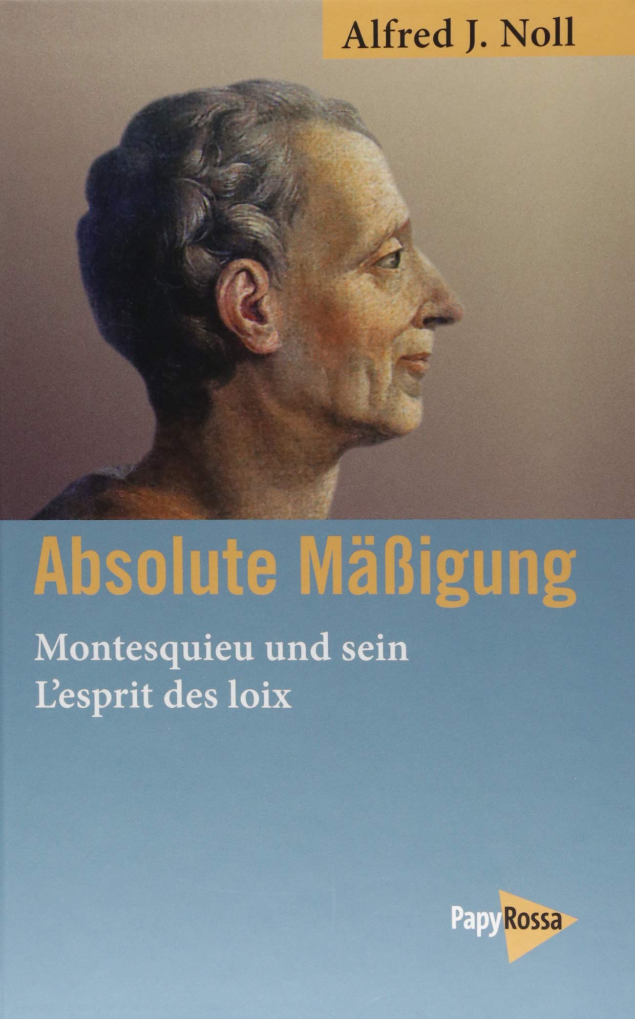 Absolute Mäßigung: Montesquieu und sein L'esprit des loix Philosophy