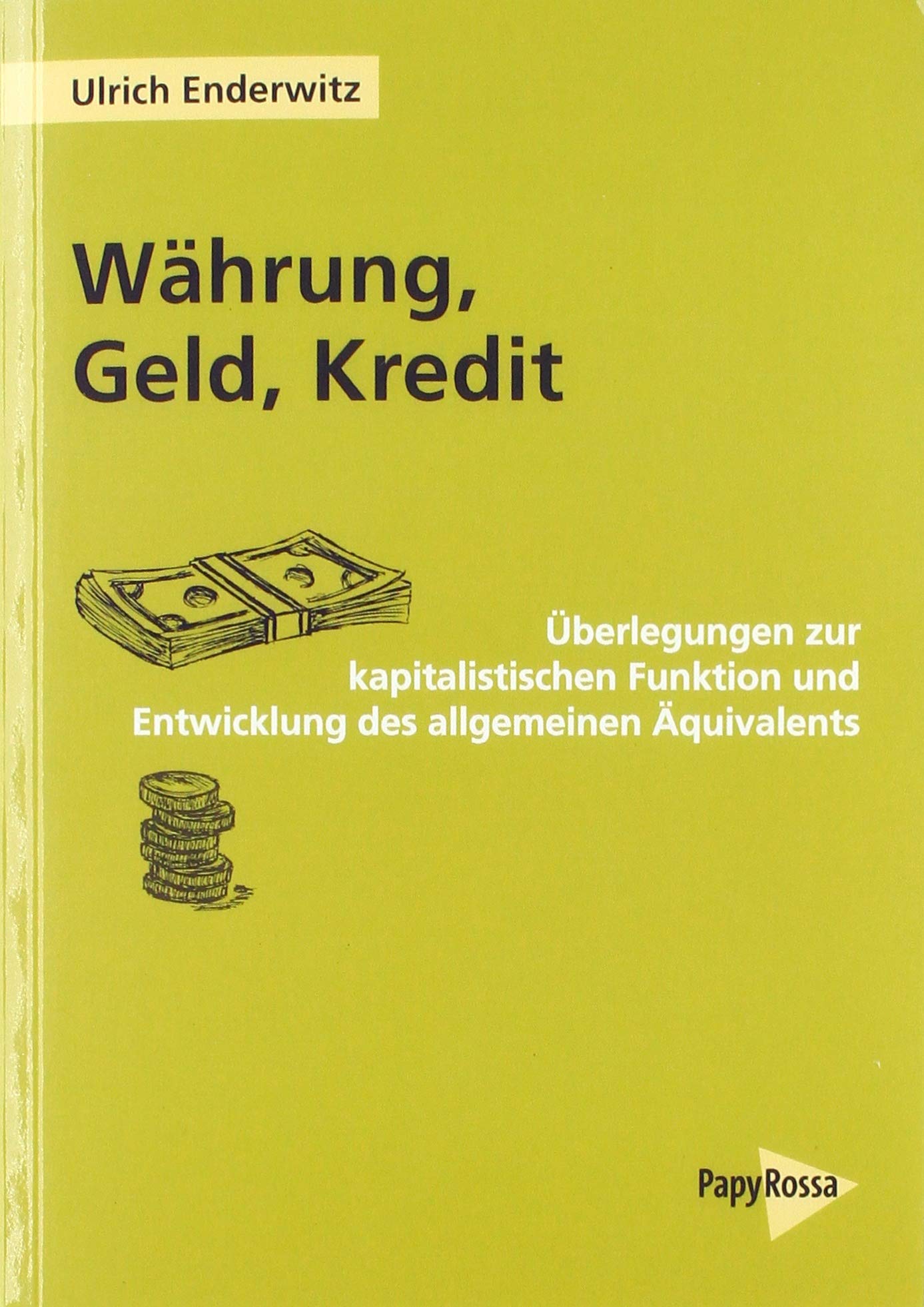 Währung, Geld, Kredit: Überlegungen zur kapitalistischen Funktion und Entwicklung des allgemeinen Äquivalents Law