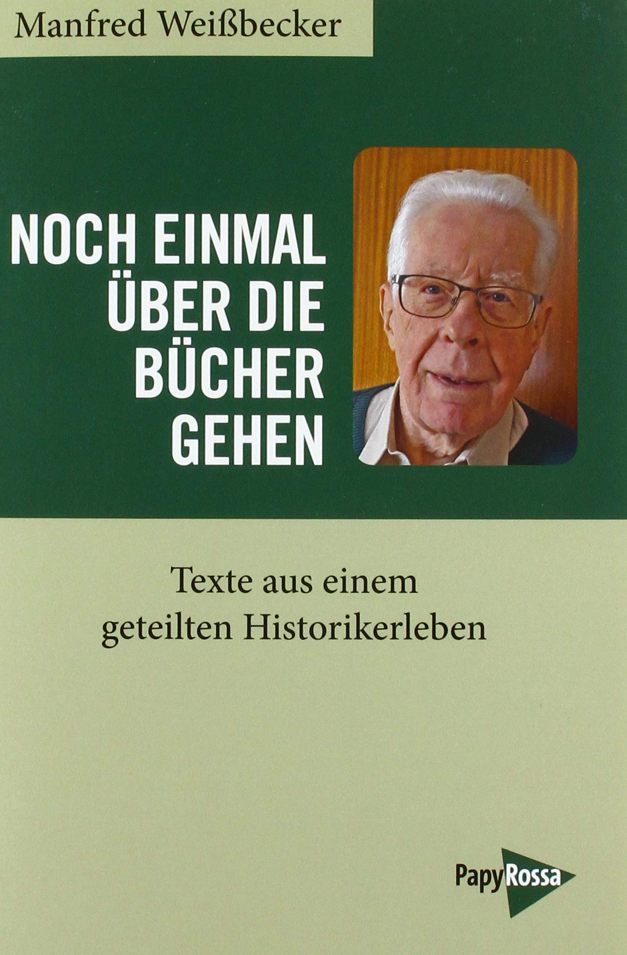 Noch einmal über die Bücher gehen: Texte aus einem geteilten Historikerleben Social Sciences