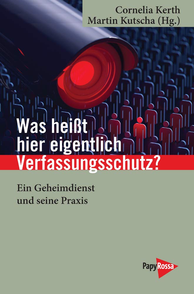 Was heißt hier eigentlich Verfassungsschutz?: Ein Geheimdienst und seine Praxis (Neue Kleine Bibliothek) Social Sciences