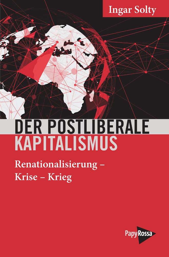 Der postliberale Kapitalismus: Renationalisierung – Krise – Krieg (Neue Kleine Bibliothek) Books