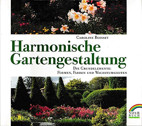 Harmonische Gartengestaltung. Die Grundelemente: Formen, Farben und Wachstumszeiten Garden & Plants