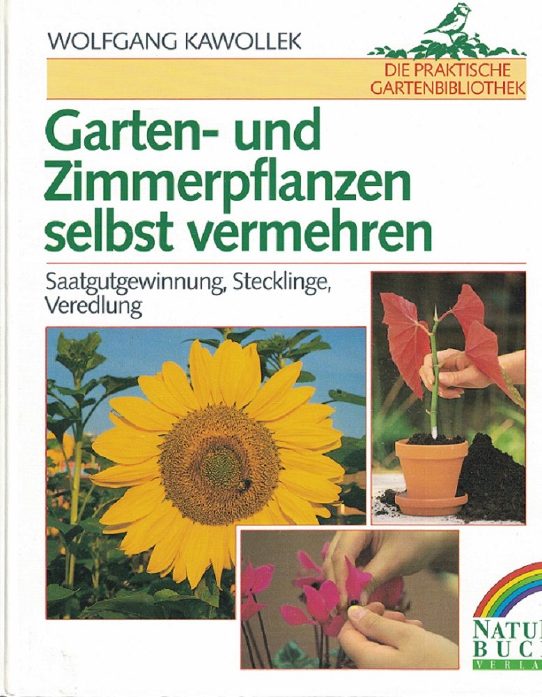 Garten- und Zimmerpflanzen selbst vermehren. Saatgutgewinnung, Stecklinge, Veredelung Leisure, Home & Garden