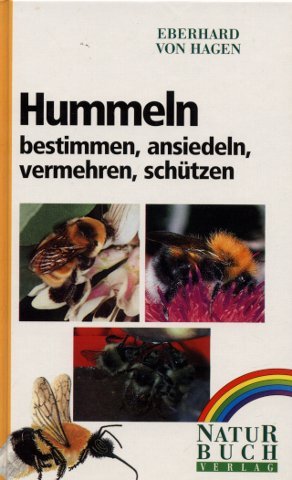 Hummeln bestimmen, ansiedeln, vermehren, schützen Natural Sciences