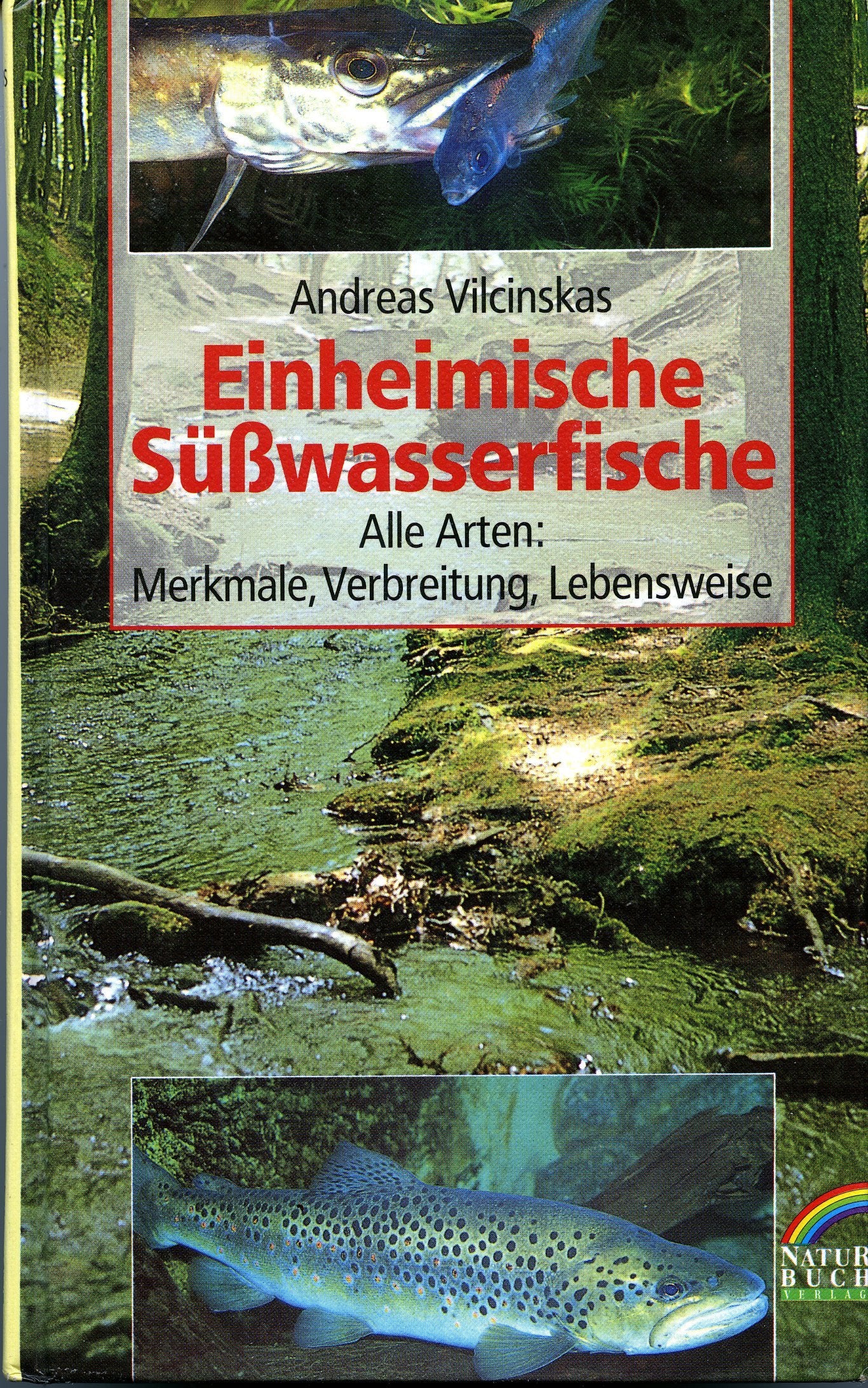 Einheimische Süßwasserfische. Alle Arten: Merkmale, Verbreitung, Lebensweise Natural Sciences