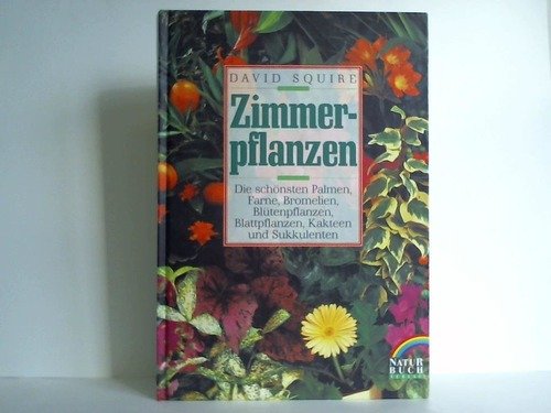 Die 250 schönsten Zimmerpflanzen. Palmen, Farne, Bromelien, Blütenpflanzen, Blattpflanzen, Kakteen, Sukkulenten Books