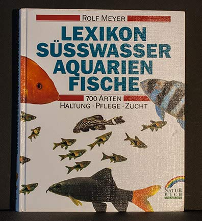 Lexikon Süßwasser- Aquarienfische. Haltung, Zucht und Pflege Learning & Reference