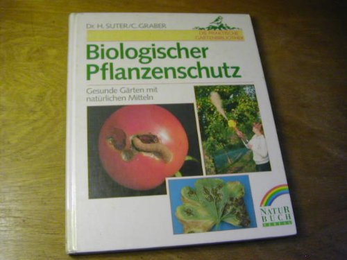 Biologischer Pflanzenschutz. Gesunde Gärten mit natürlichen Mitteln Leisure, Home & Garden