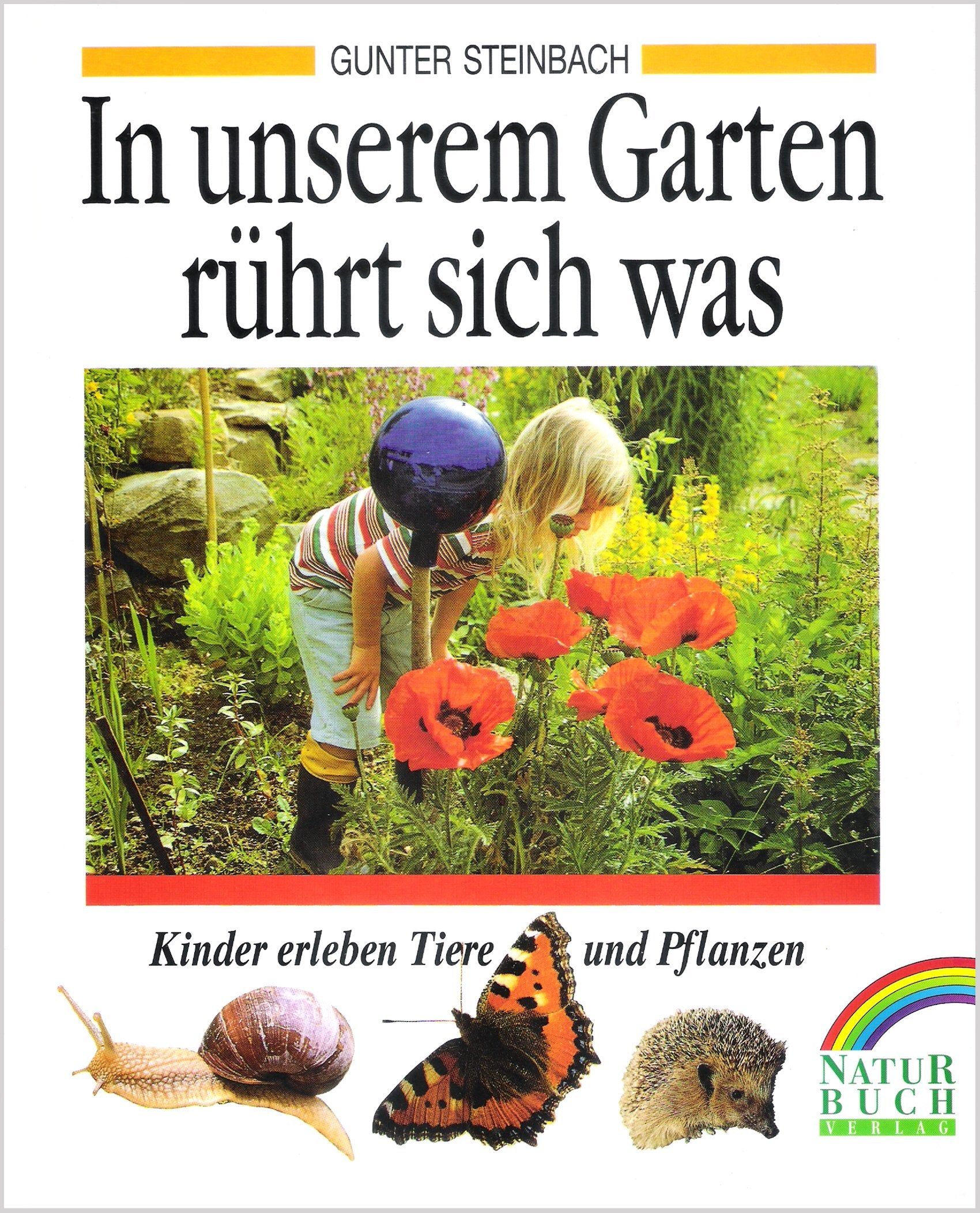 In unserm Garten rührt sich was. Kinder erleben Pflanzen und Tiere Books