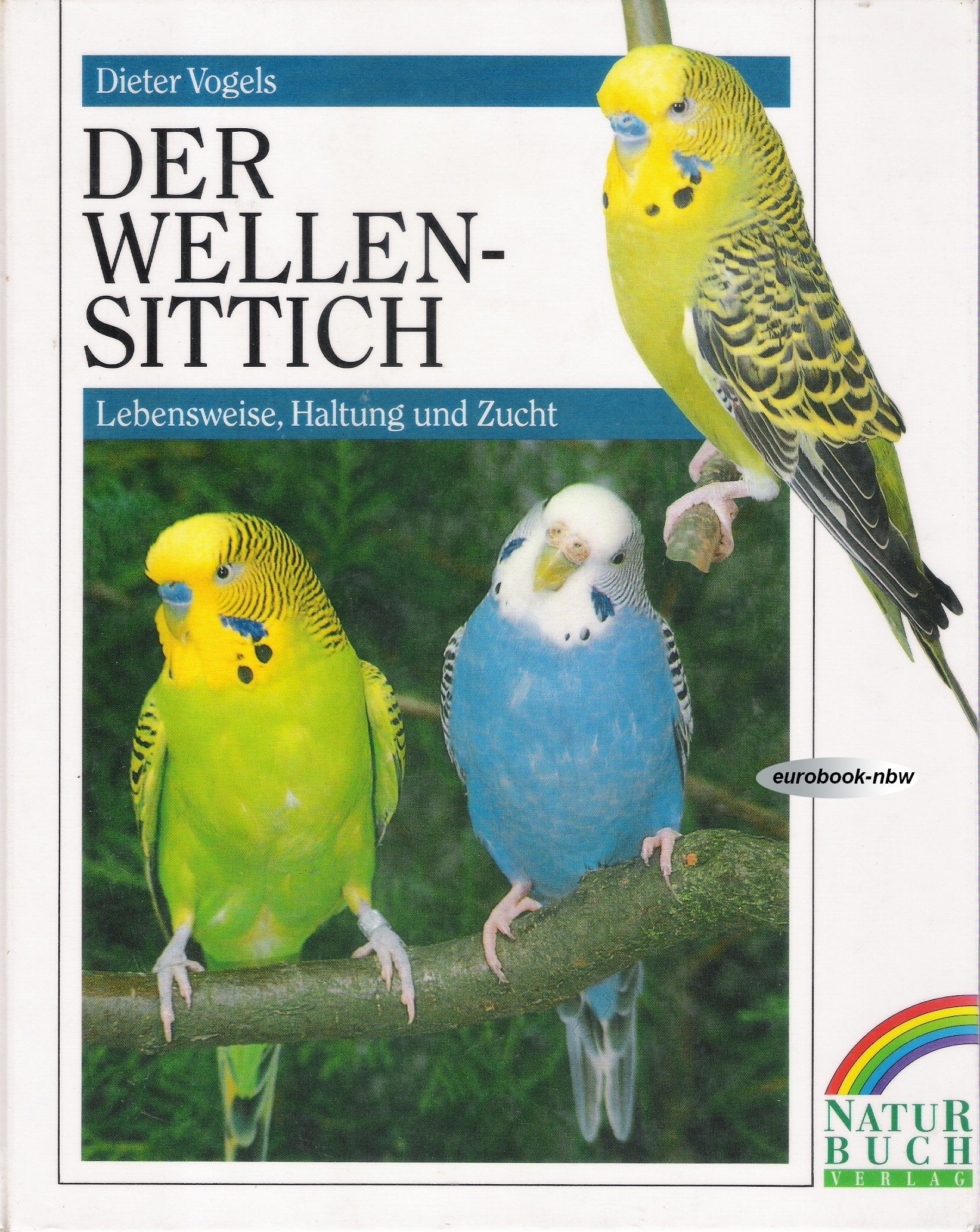 Der Wellensittich. Lebensweise, Haltung und Zucht Pets