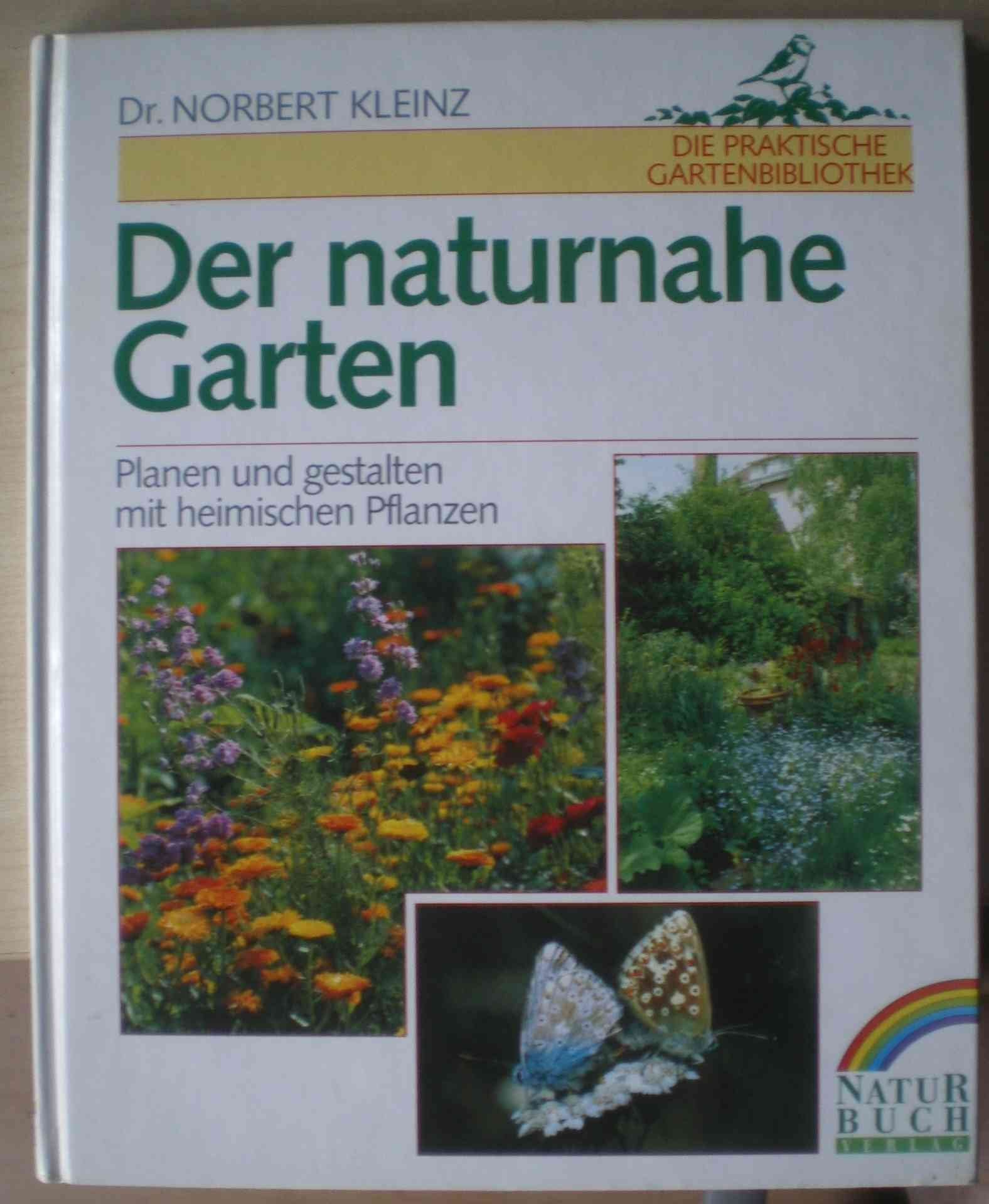 Der naturnahe Garten. Planen und gestalten mit heimischen Pflanzen Garden & Plants