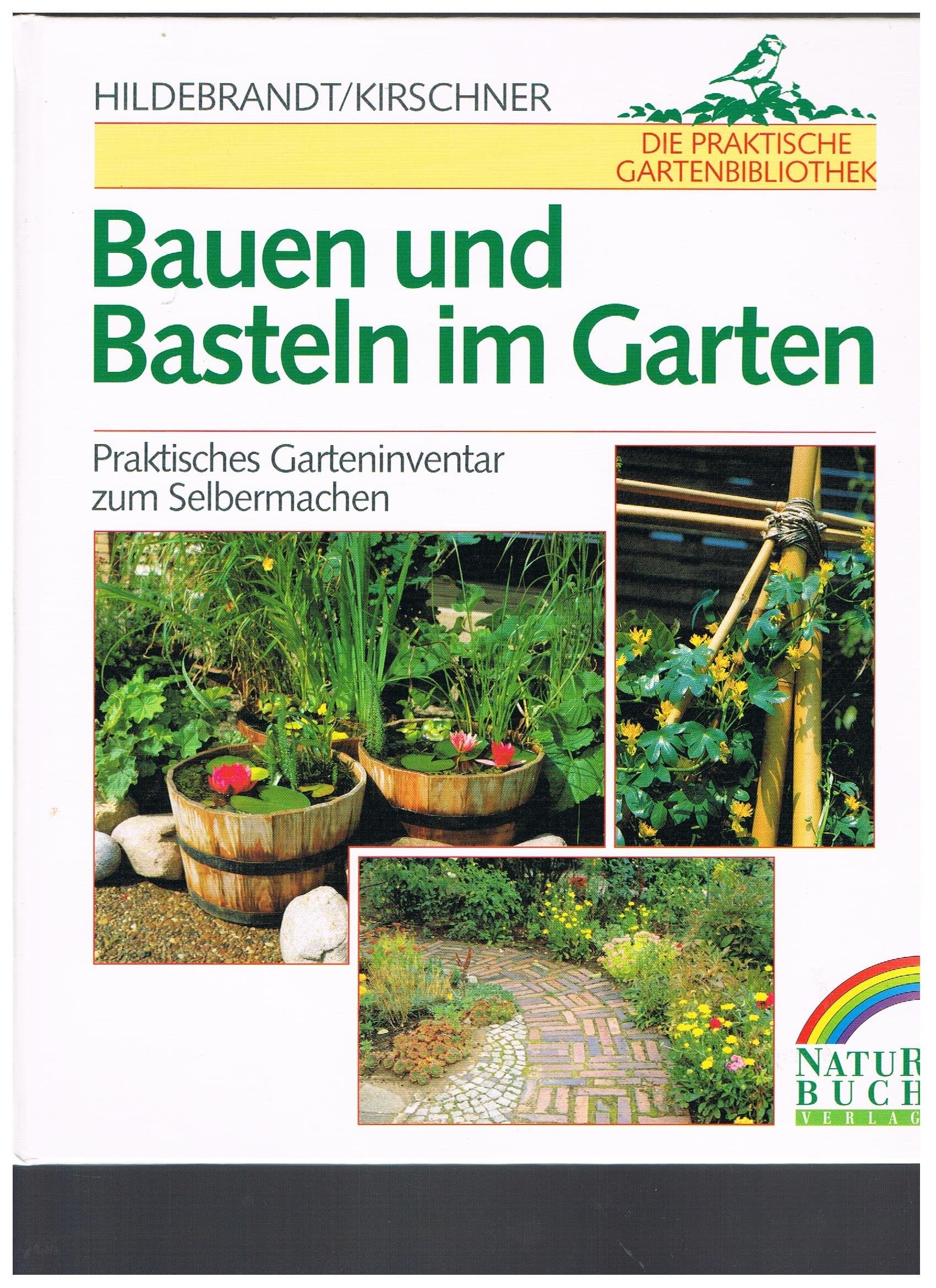 Bauen und Basteln im Garten. Praktisches Garteninventar zum Selbermachen Garden & Plants
