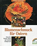 Blumenschmuck für Ostern. Dekorative Sträusse, Kränze und Gestecke Books