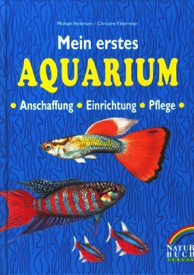 Mein erstes Aquarium. Anschaffung, Einrichtung, Pflege Pets