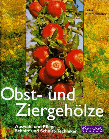 Obst- und Ziergehölze. Auswahl und Pflege, Schnitt und Schnitt- Techniken Books