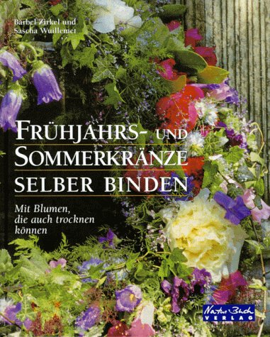 Frühjahrs- und Sommerkränze selber binden. Mit Blumen, die auch trocknen können Books