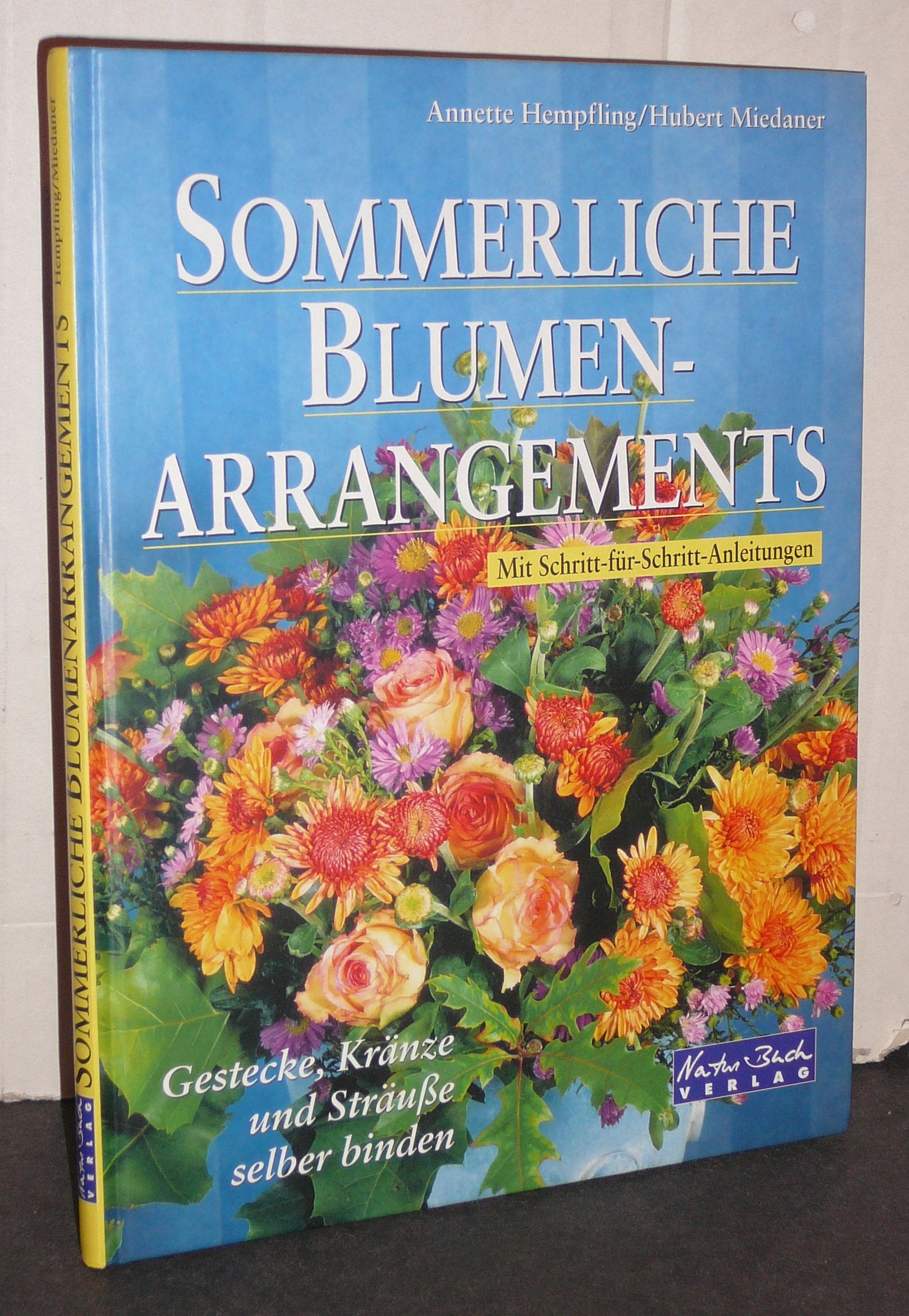Sommerliche Blumenarrangements. Gestecke, Kränze und Sträuße selber binden Books