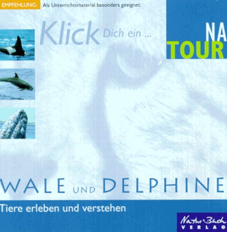 Klick Dich ein... Wale und Delphine. CD- ROM für Windows 3.1/95. Tiere erleben und verstehen Natural Sciences