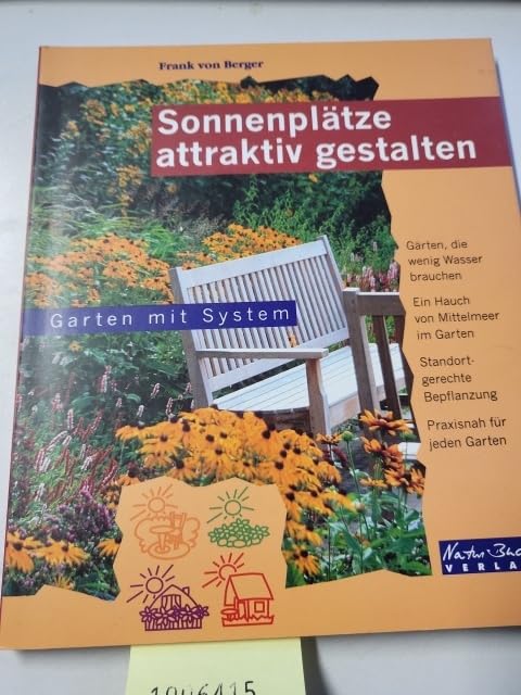 Sonnenplätze attraktiv gestalten. Gärten, die wenig Wasser brauchen. Ein Hauch von Mittelmeer im Garten.Standortgerechte Bepflanzung, praxisnah für jeden Garten Garden & Plants