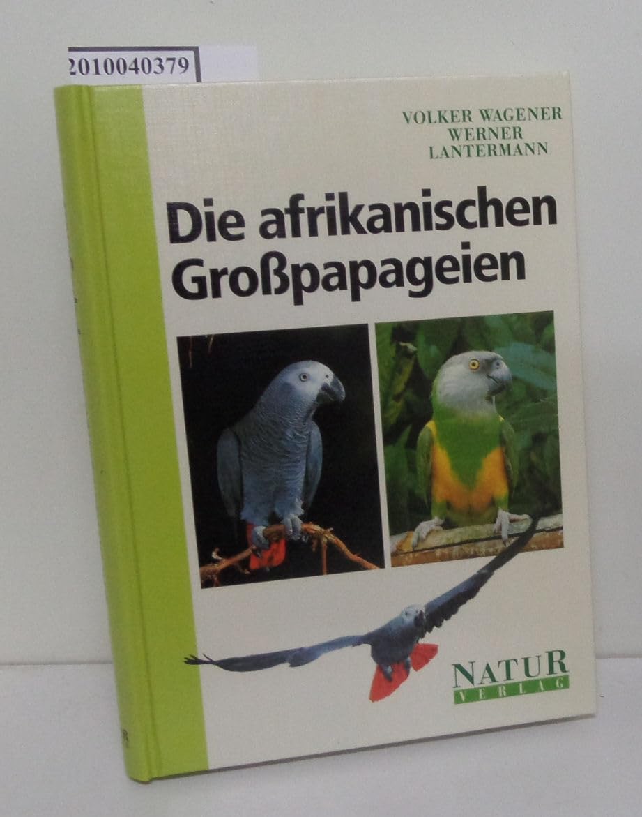Die afrikanischen Großpapageien. Biologie und Haltung Natural Sciences