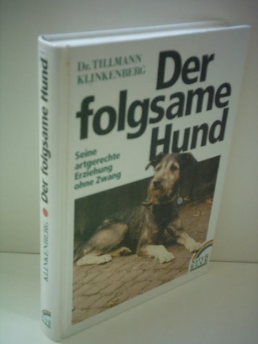 Der folgsame Hund. Seine artgerechte Erziehung ohne Zwang Books about Pets