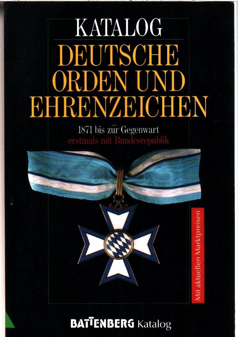 Katalog deutsche Orden und Ehrenzeichen: 1871 bis zur Gegenwart erstmals mit Bundesrepublik Film, Art & Culture