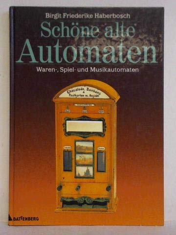 Schöne alte Automaten. Waren-, Spiel- und Unterhaltungsautomaten Politics & History