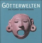 Götterwelten. Die Kunst der Azteken Natural Sciences