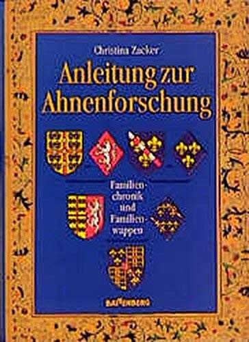 Anleitung zur Ahnenforschung: Familienchronik und Familienwappen Politics & History