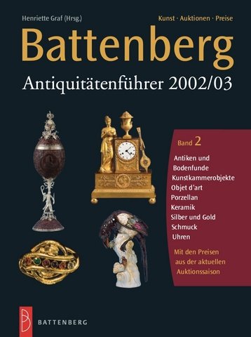 Battenberg Antiquitätenführer 2002/03, 3 Bde., Bd.2, Antiken und Bodenfunde, Kunstkammerobjekte, Objet d' art, Porzellan, Keramik, Silber und Gold, Schmuck, Uhren Books