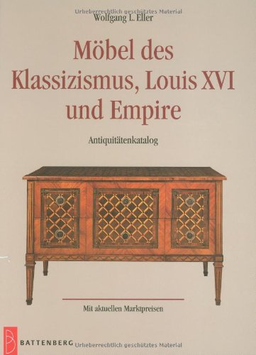 Möbel des Klassizismus, Louis XVI und Empire: Antiquitäten-Katalog mit aktuellen Marktpreisen Hobbies & Crafts