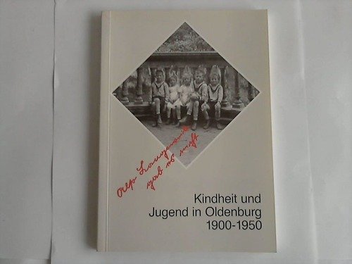 Also Langeweile gab es nicht. Kindheit und Jugend in Oldenburg 1900-1950 Parents & Children