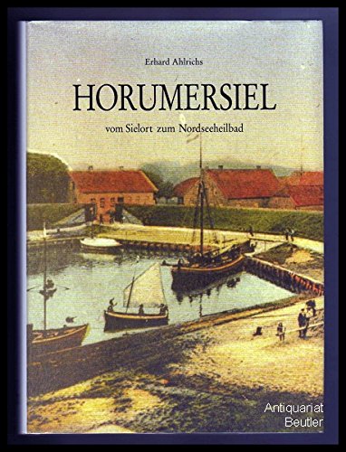 Horumersiel. Vom Sielort zum Nordseeheilbad Politics & History
