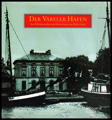 Der Vareler Hafen. Entstehungsgeschichte des Hafens mit Berichten und Bildern Business & Technology