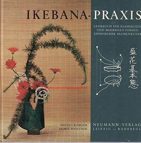 Ikebana Praxis Lehrbuch der klassischen und modernen Formen Japanischer Blumenkunst Natural Sciences