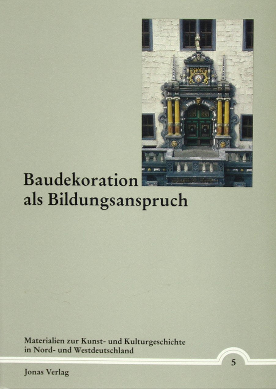 Baudekoration als Bildungsanspruch (Materialien zur Kunst- und Kulturgeschichte in Nord- und Westdeutschland) Architecture