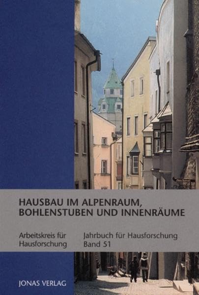 Jahrbuch für Hausforschung, Band. 51: Hausbau im Alpenraum, Bohlenstuben und Innenräume Architecture