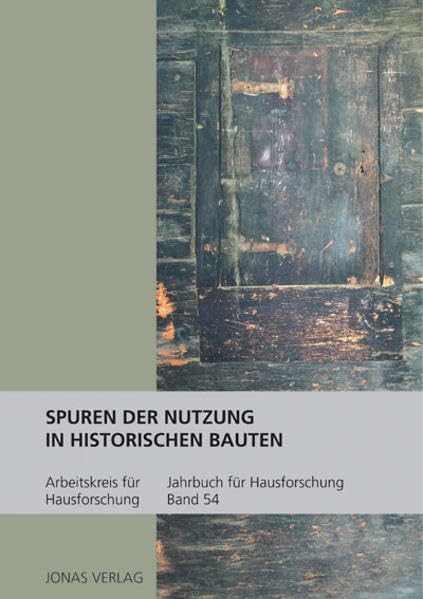 Jahrbuch für Hausforschung / Spuren der Nutzung in historischen Bauten Architecture