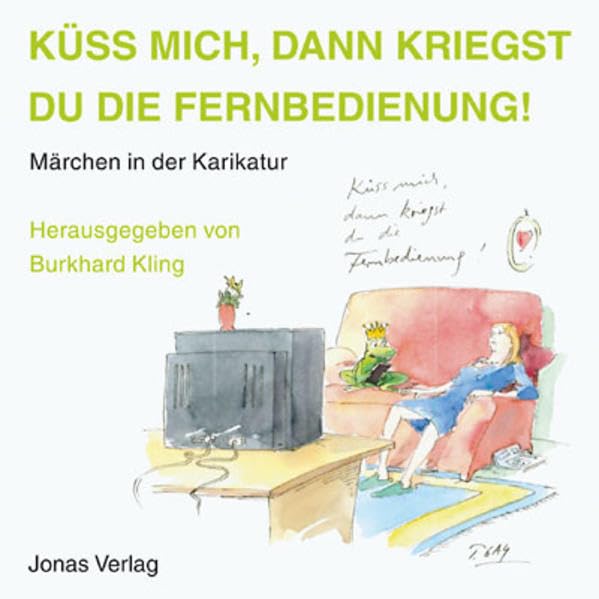 Küss mich, dann kriegst du die Fernbedienung!: Märchen in der Karikatur Film, Art & Culture