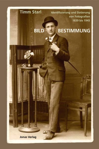 Bildbestimmung: Identifizierung und Datierung von Fotografien 1839 bis 1945 Film, Art & Culture