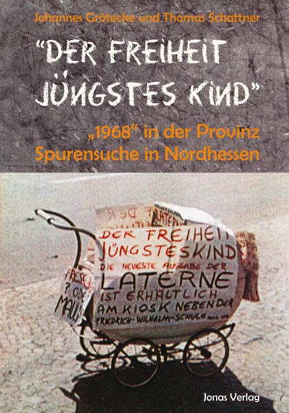 "Der Freiheit jüngstes Kind": "1968" in der Provinz – Spurensuche in Nordhessen German history