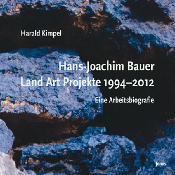 Hans-Joachim Bauer. Land Art Projekte 1994-2012 book