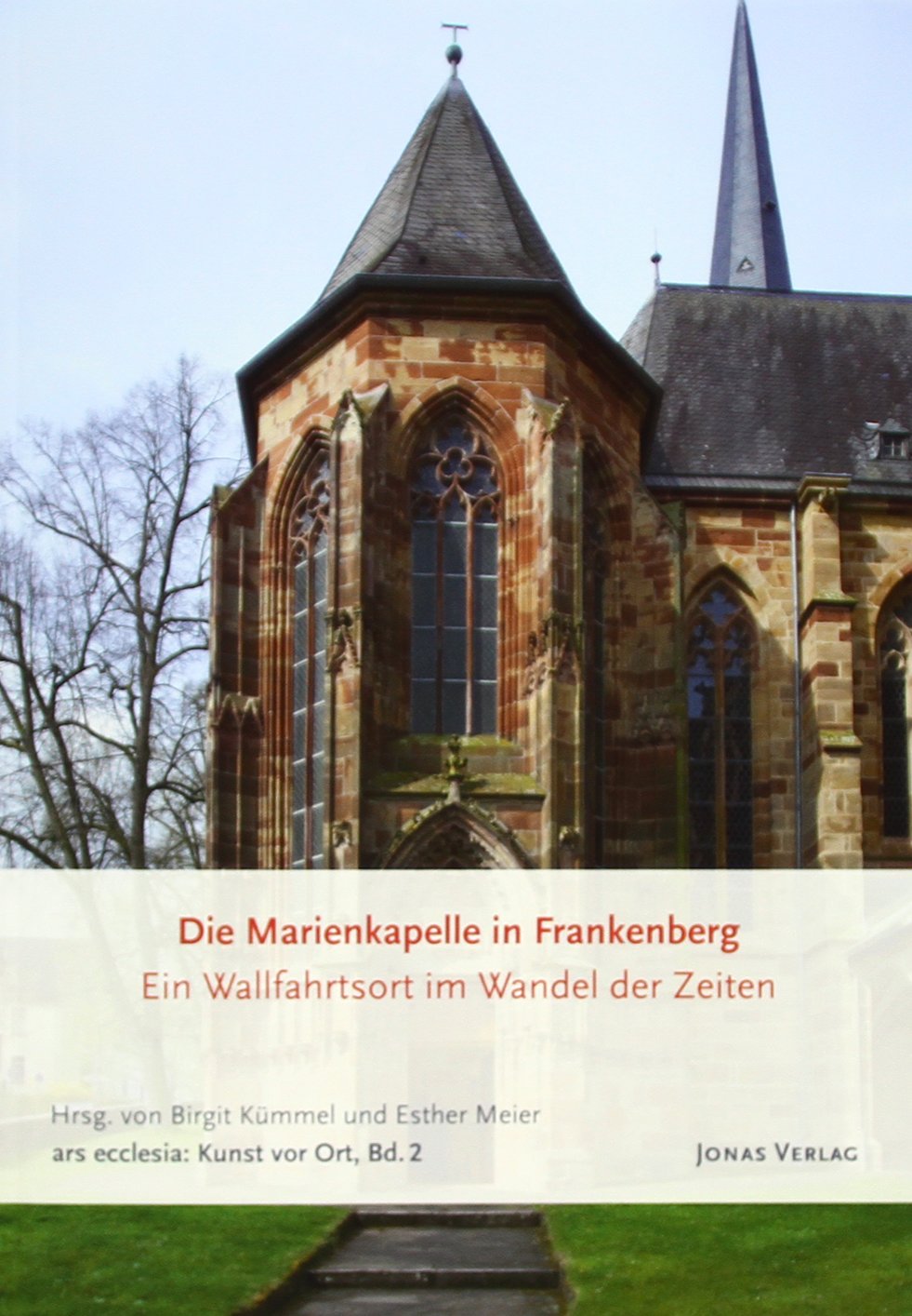 Die Marienkapelle in Frankenberg: Ein Wallfahrtsort im Wandel der Zeiten (ars ecclesia: Kunst vor Ort) Architecture