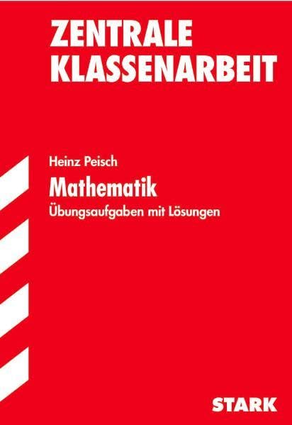Training Mathematik Mittelstufe: STARK Training Mathematik - Zentrale Klassenarbeit Baden-Württemberg: Übungsaufgaben mit Lösungen Study Guides