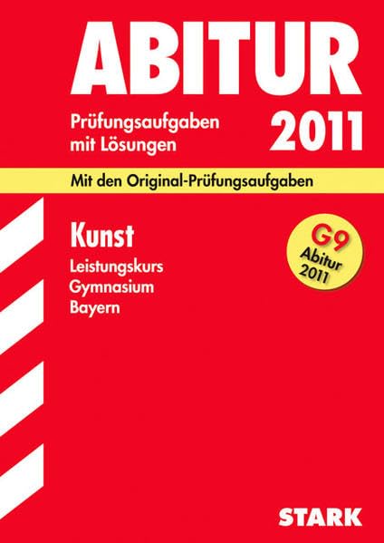 STARK Abiturprüfung Bayern - Kunst LK: 2004-2011 Study Guides