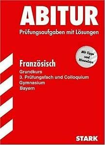 Abitur 2007 - Französisch GK - Bayern. Prüfungsaufgaben mit Lösungen (Lernmaterialien) Study Guides
