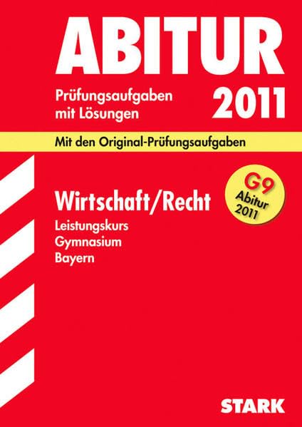STARK Abiturprüfung Bayern - Wirtschaft/Recht LK: 2004-2011 Study Guides