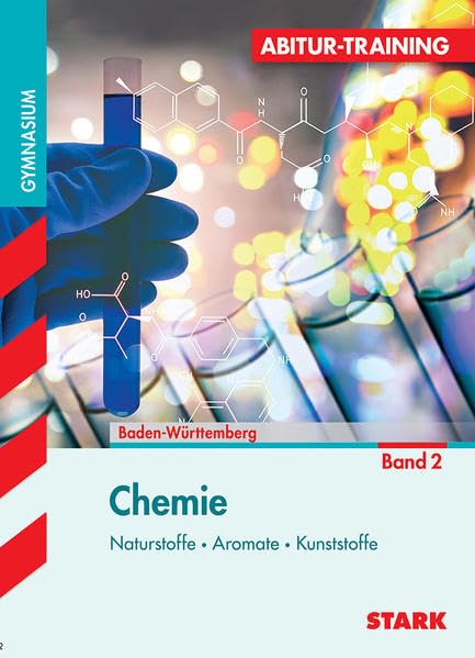 STARK Abitur-Training - Chemie 2 Baden-Württemberg: Naturstoffe, Aromatische Verbindungen, Kunststoffe Study Guides