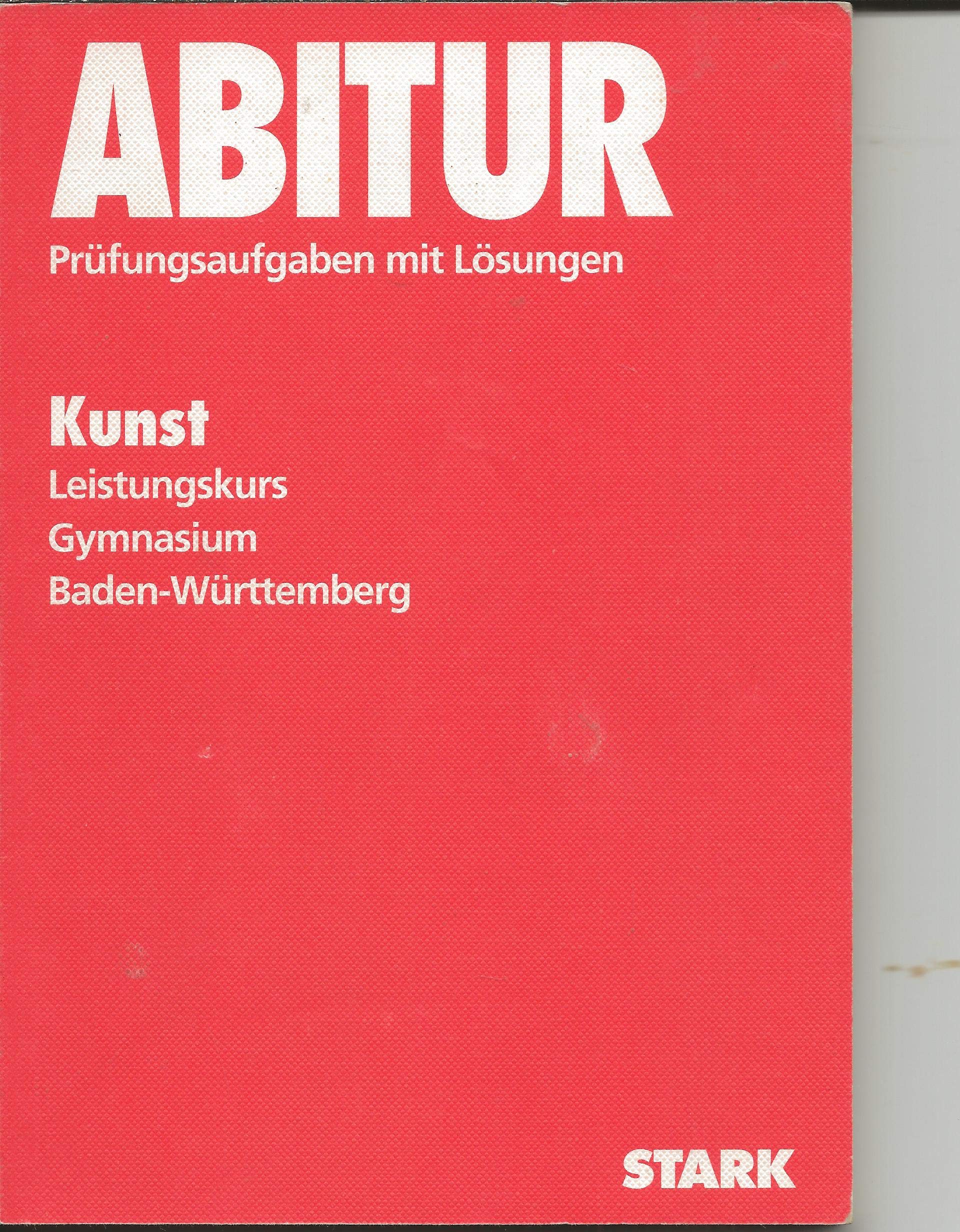 STARK Abitur-Prüfungen Kunst - LK Gymnasium Baden-Württemberg Study Guides