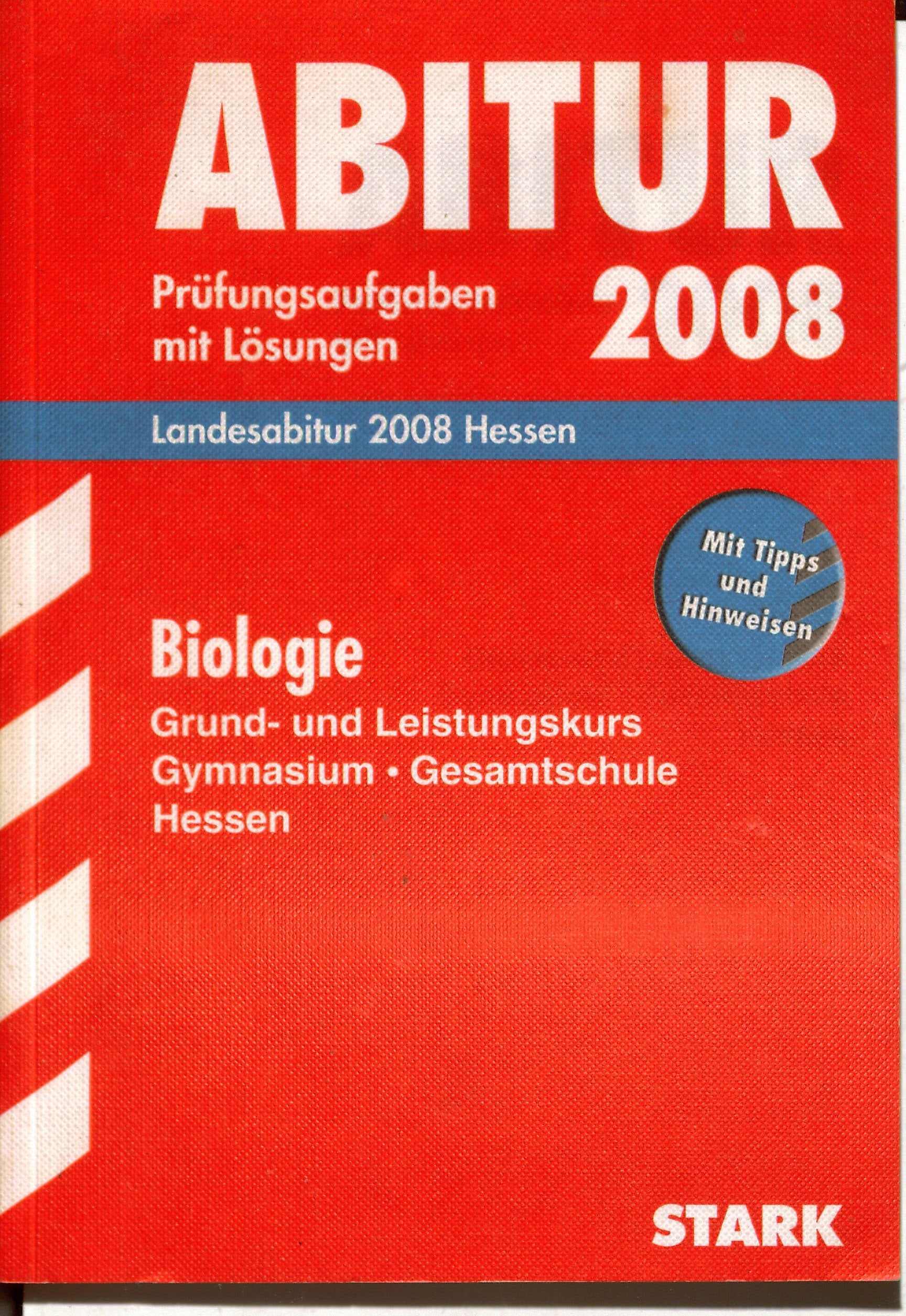 Abitur-Prüfungsaufgaben Gymnasium Hessen / Biologie Leistungskurs: Landesabitur 2012 Hessen. Prüfungsaufgaben 2007-2011 mit Lösungen. Study Guides
